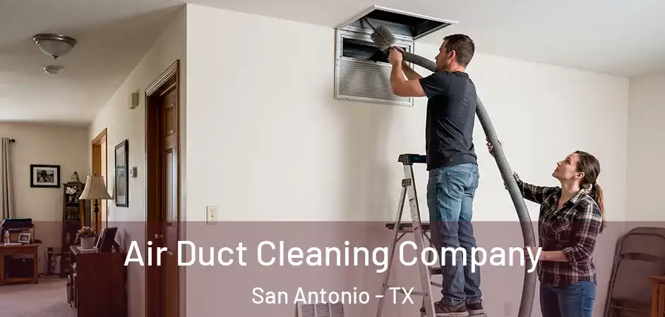  Air Duct Cleaning Company San Antonio - TX
