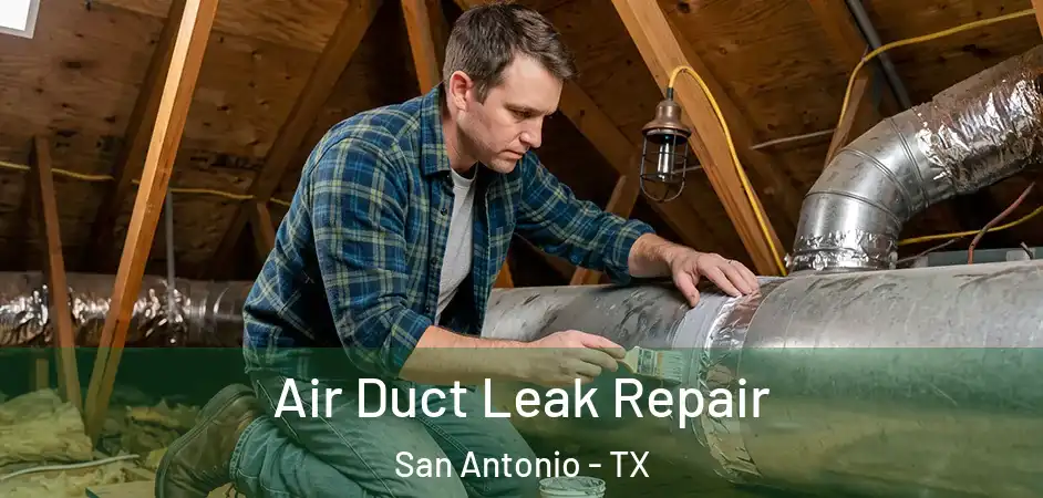  Air Duct Leak Repair San Antonio - TX