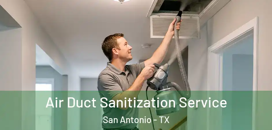  Air Duct Sanitization Service San Antonio - TX