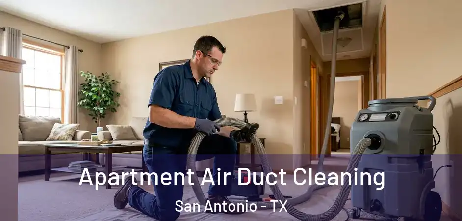 Apartment Air Duct Cleaning San Antonio - TX