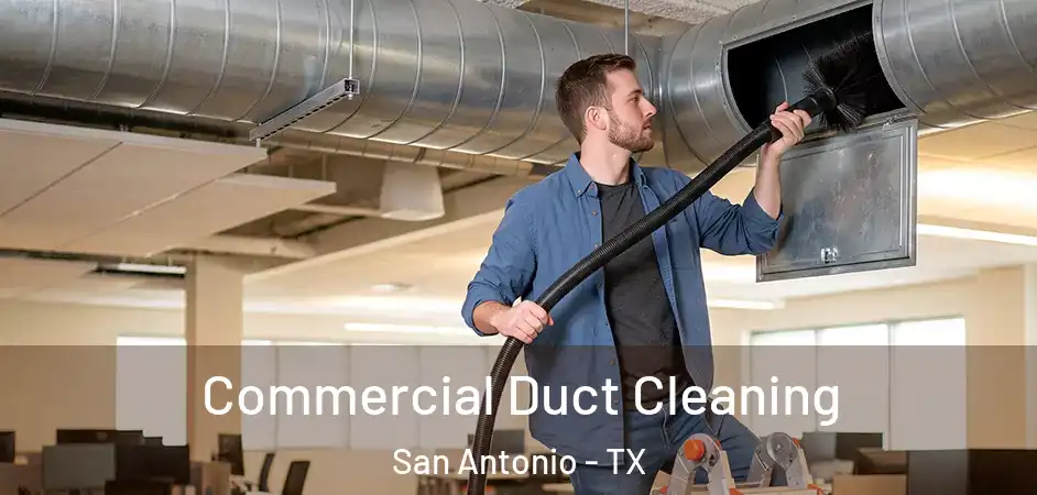 Commercial Duct Cleaning San Antonio - TX