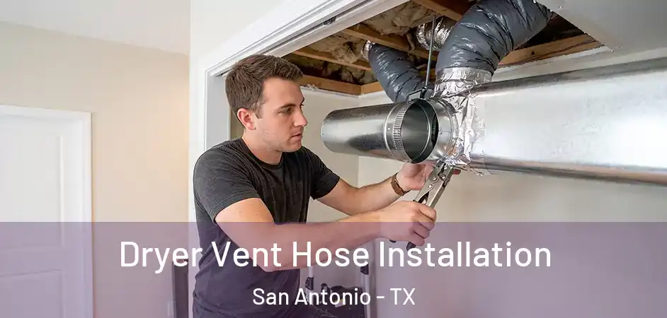  Dryer Vent Hose Installation San Antonio - TX