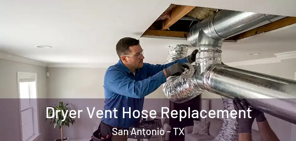 Dryer Vent Hose Replacement San Antonio - TX