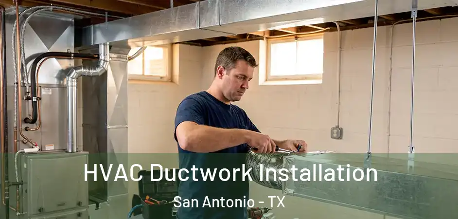 HVAC Ductwork Installation San Antonio - TX