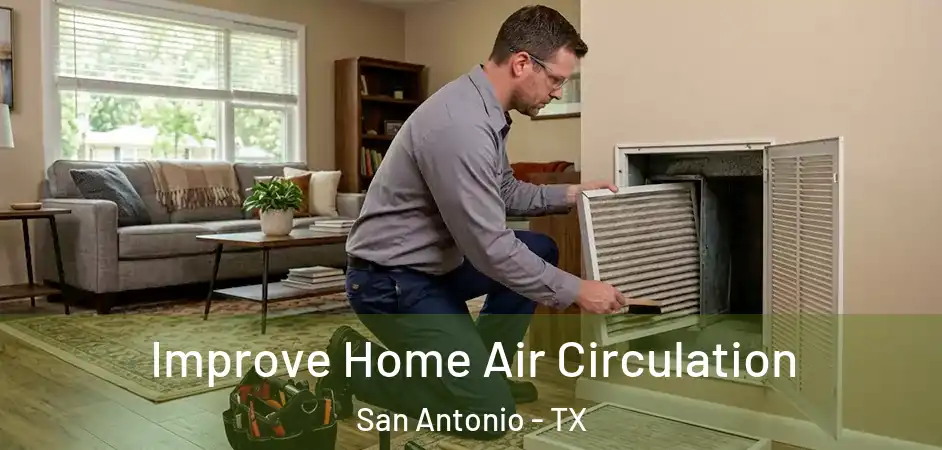  Improve Home Air Circulation San Antonio - TX