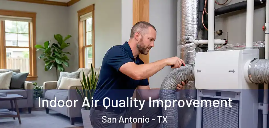 Indoor Air Quality Improvement San Antonio - TX
