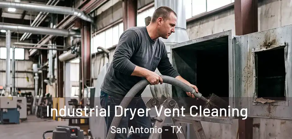 Industrial Dryer Vent Cleaning San Antonio - TX