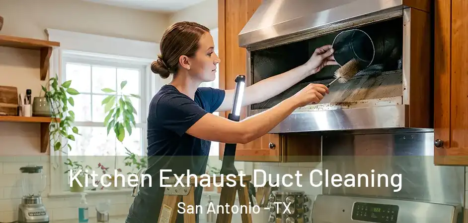  Kitchen Exhaust Duct Cleaning San Antonio - TX