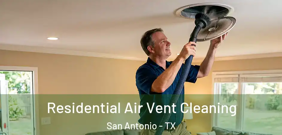 Residential Air Vent Cleaning San Antonio - TX